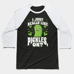 I Just Really Like Pickles OK Funny Vegan Gift Baseball T-Shirt